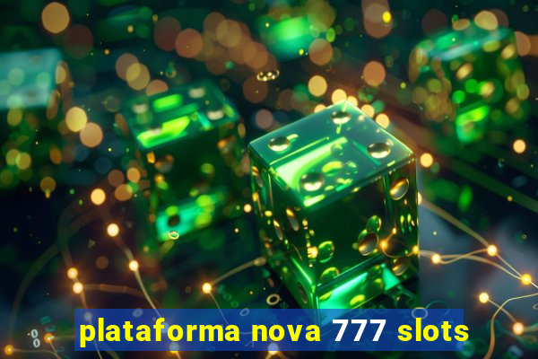 plataforma nova 777 slots